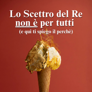 Blog 46 Lo Scettro del Re non e per tutti e qui ti spiego il perche - Gelateria Artigianale Mokambo