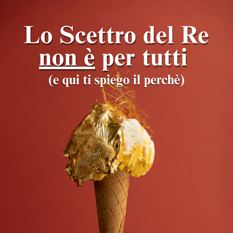 Blog 34 Lo Scettro del Re non e per tutti e qui ti spiego il perche - Gelateria Artigianale Mokambo
